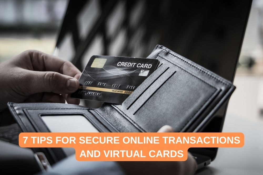 7 Tips for Secure Online Transactions and Virtual Cards