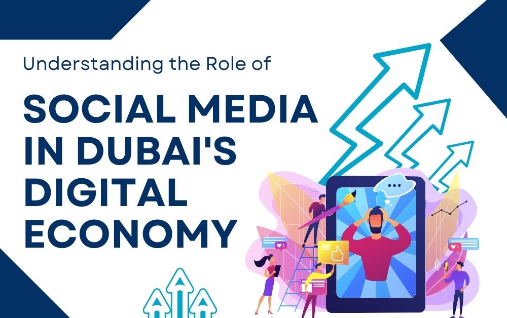 Understanding the Role of Social Media in Dubai’s Digital Economy